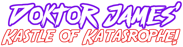 Doktor James' Kastle of Katastrophe
